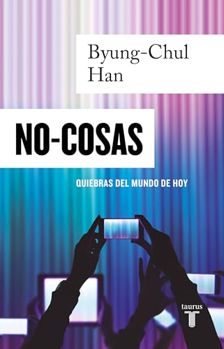 No Cosas/ Non-things: Quiebras Del Mundo De Hoy/ Upheaval in the Lifeworld von Taurus